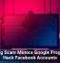 Phishing Scam Mimics Google Program To Hack Facebook Accounts