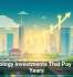 Technology Investments That Pay Off for Years