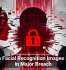 9 Million Facial Recognition Images Exposed in Major Breach